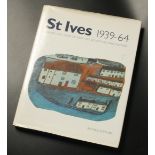 St Ives 1939-64 - Twenty Five Years of Painting, Sculpture and Pottery. A publication.