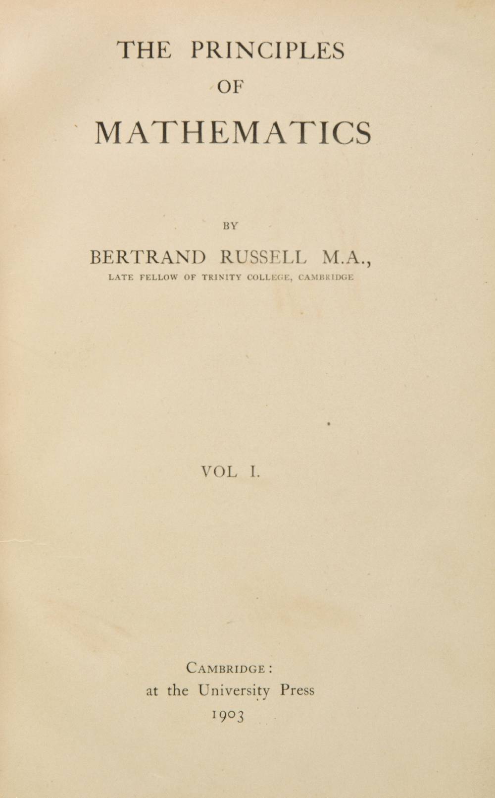 Russell (Bertrand). The Principles of Mathematics, volume 1 (all published), 1st edition, Cambridge,