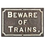 * Railway Interest. A cast iron railway warning sign c.1920, for 'Beware of the Trains', with tw ...