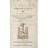 Constantin (Robert). Lexico Graecolatinum, 2nd edition, 1592, & 1 other