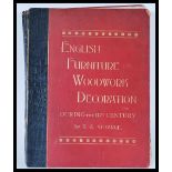 A 20th Century book entitled English Furniture Woodwork Decoration etc. During the 18th Century'