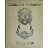 Sadlier (Thos. U.) & Dickinson (Page L.) Georgian Mansions in Ireland, lg. 4to D. 1915.