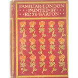 Barton (Rose) Familiar London, 4to L. 1904.