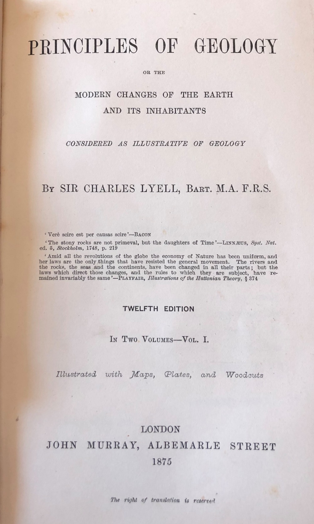 Lyell (Sir Chas.) Principles of Geology, or the Modern Changes of the Earth and its Geology. 2 vols.