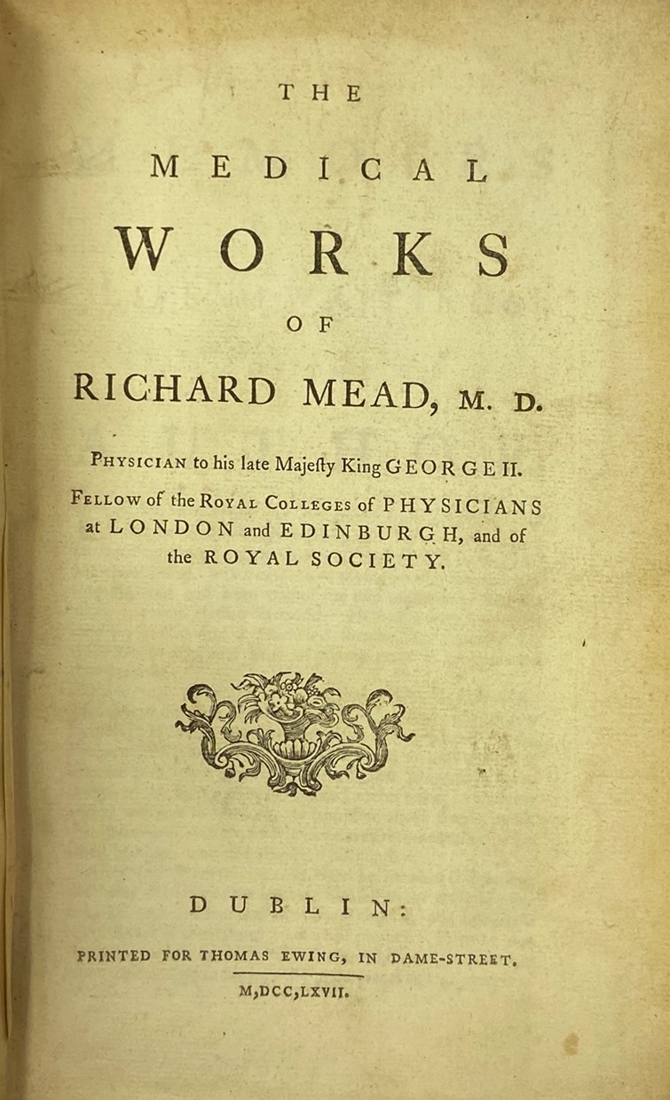 Mead (Richard) The Medical Works of Richard Mead, M.D., 8vo D. (for Thos. Ewing) 1767. First Edn.