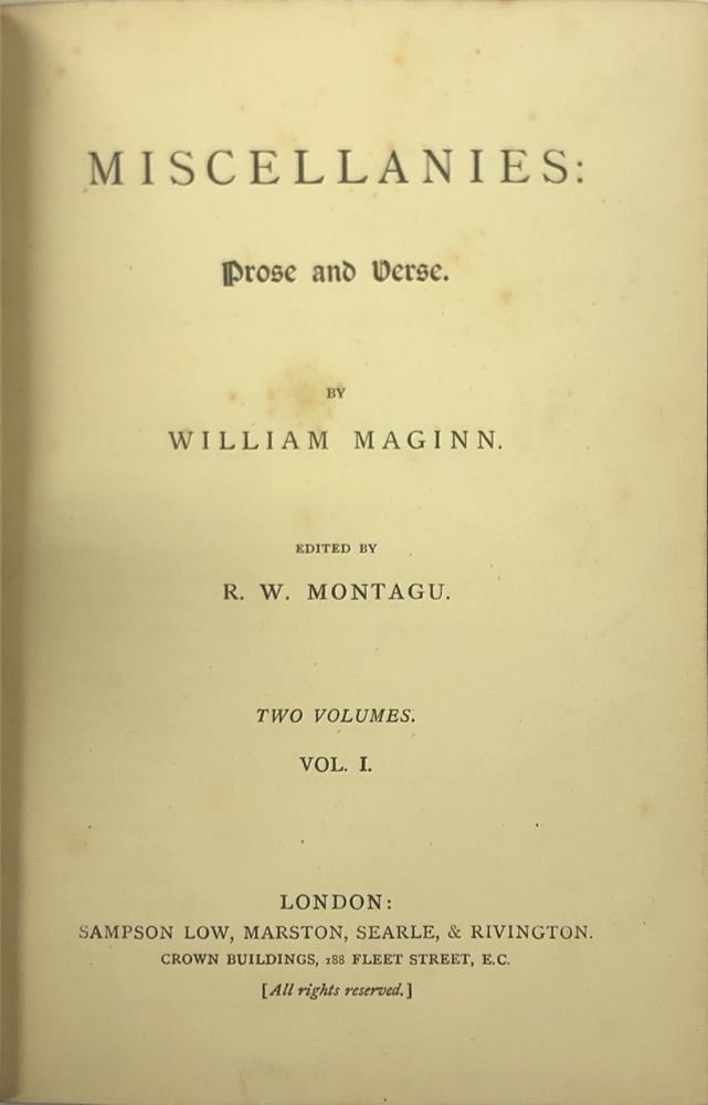 Maginn (Wm.) Miscellanies: Prose and Verse, ed. by R.W. Montagu. 2 vols. L. n.d. [c. 1885] 2 hf.