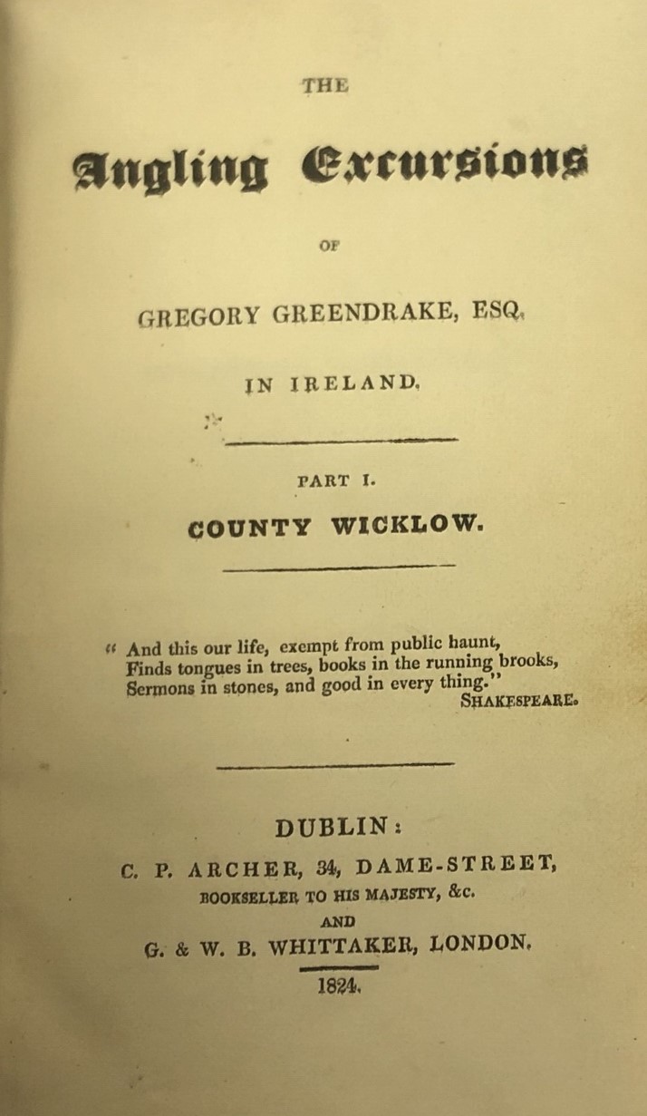 Angling: Greendrake (Gregory) The Angling Excursions of Gregory Greendrake in Ireland, Part I Co.