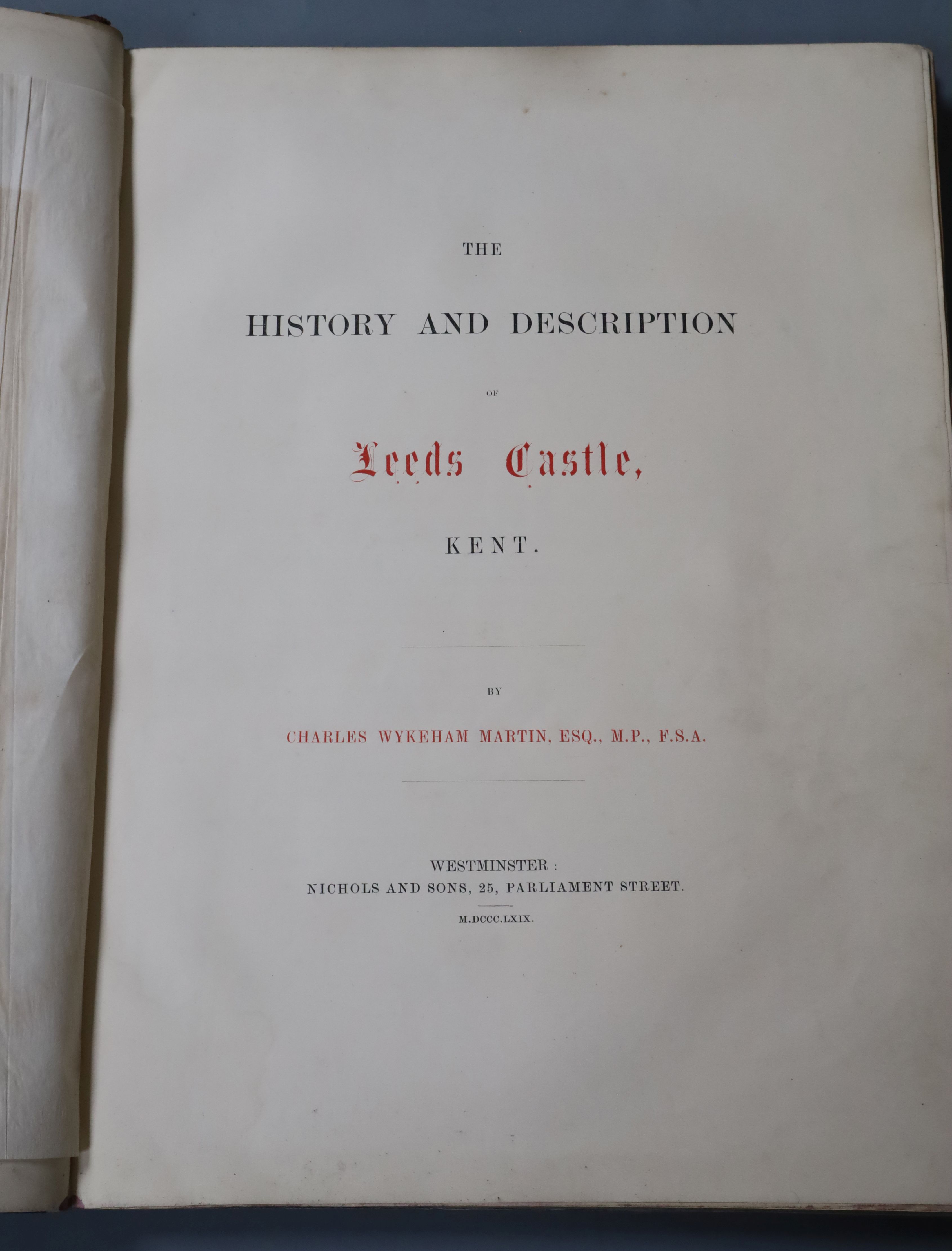 LEEDS CASTLE: Martin, Charles Wykeham - The History and Description of Leeds Castle, Kent, folio,