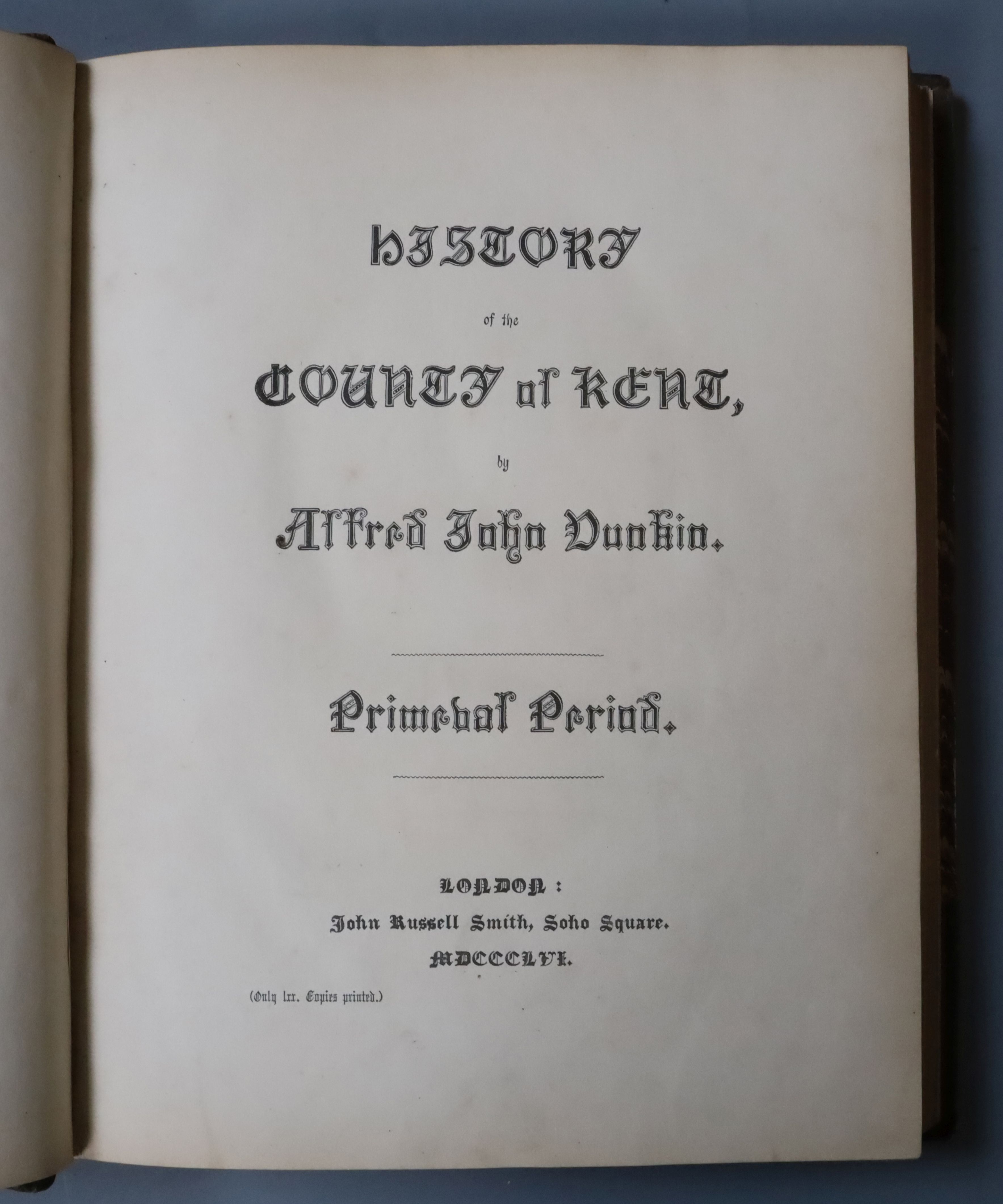 Dunkin, Alfred John - The History of The County of Kent, Primeval Period, Vol 1 - 1856, bound with