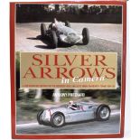 SILVER ARROWS IN CAMERA 'A PHOTOGRAPHIC PORTRAIT of the Mercedes-Benz Auto Union grand Prix Teams