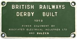 Diesel worksplate BRITISH RAILWAYS DERBY BUILT 1963 POWER EQUIPMENT BY ASSOCIATED ELECTRICAL