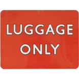 BR(NE) FF enamel sign LUGGAGE ONLY with black edge letters. Measures 24in x 18in and is in very good