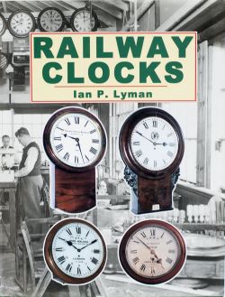 Book RAILWAY CLOCKS by Ian P Lyman, The Reference Book for British Railway Clocks, published by