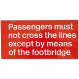 BR FF enamel sign PASSENGERS MUST NOT CROSS THE LINE EXCEPT BY MEANS OF THE FOOTBRIDGE. Measures