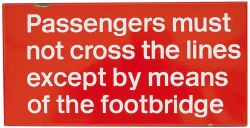 BR FF enamel sign PASSENGERS MUST NOT CROSS THE LINE EXCEPT BY MEANS OF THE FOOTBRIDGE. Measures