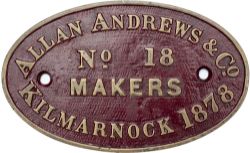 Worksplate ALLAN ANDREWS & CO KILMARNOCK MAKERS No 18 1878 ex 0-4-0 ST supplied to the Carron Iron