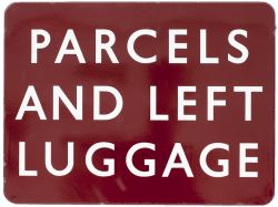 BR(M) FF enamel sign PARCELS & LEFT LUGGAGE. Measures 24in x 18in and is in excellent condition with