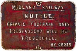 Midland Railway cast iron notice MIDLAND RAILWAY NOTICE PRIVATE FOOTPATH ONLY TRESPASSERS WILL BE