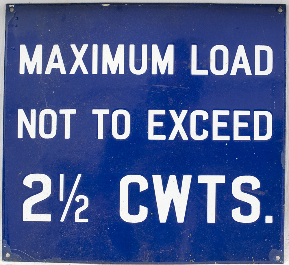 Railway enamel sign in blue. MAXIMUM LOAD NOT TO EXCEED 2 1/2 CWTS. Excellent condition.