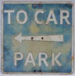 Road Sign. TO CAR PARK with arrow. In good original condition.