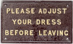 GWR cast iron sign PLEASE ADJUST YOUR DRESS BEFORE LEAVING. Nicely restored measures 15in x 9in.
