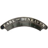 Nameplate EARL OF DUNRAVEN ex GWR Collett Castle 4-6-0 5044 and GWR Collett Dukedog 4-4-0 9001. 5044