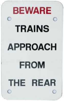 British Railways enamel sign BEWARE TRAINS APPROACH FROM THE REAR measuring 11in x 6in. In excellent