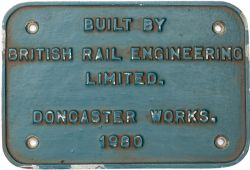 Worksplate BUILT BY BRIISH RAIL ENGINEERING LIMITED DONCASTER WORKS 1980 ex British Railways Class