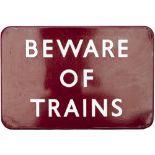 BR(M) FF enamel sign BEWARE OF TRAINS measuring 18in x 12in. In very good condition with a couple of