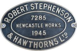 Worksplate ROBERT STEPHENSON & HAWTHORNS LTD NEWCASTLE WORKS 7285 1945 ex 0-6-0 ST built at Forth