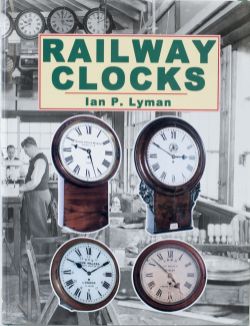 Book RAILWAY CLOCKS by Ian P Lyman, The Reference Book for British Railway Clocks, published by