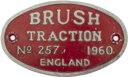 Worksplate BRUSH TRACTION ENGLAND No 257 1960 ex British Railways Class 31 originally numbered D5657