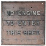 GWR sign NO ENGINE TO ENTER THIS SHED. Wood with cast iron letters measures 31in x 31in. In original