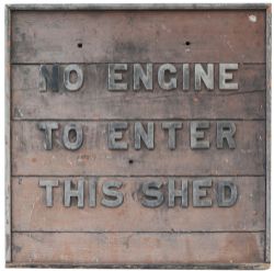 GWR sign NO ENGINE TO ENTER THIS SHED. Wood with cast iron letters measures 31in x 31in. In original