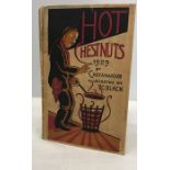 Hard back 1st edition book, hot chestnuts, 1929 by Castanarius, illustrated by T C Black.