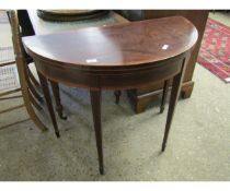 19TH CENTURY MAHOGANY DEMI-LUNE FOLD-OVER CARD TABLE WITH SATINWOOD BANDING WITH BAIZE LINED