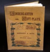 MARGARET E NUTH: KINDERGARTEN GIFT PLAYS, ill Mildred Emra, London, J Curwen, 1900, 1st edition,