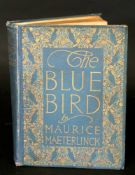 MAURICE MAETERLINCK: THE BLUE BIRD, A FAIRY PLAY IN SIX ACTS, trans Alexander Teixeira de Mattos,