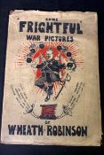 W HEATH ROBINSON: SOME FRIGHTFUL WAR PICTURES, London, Duckworth, 1916 reprint, 24 plates as