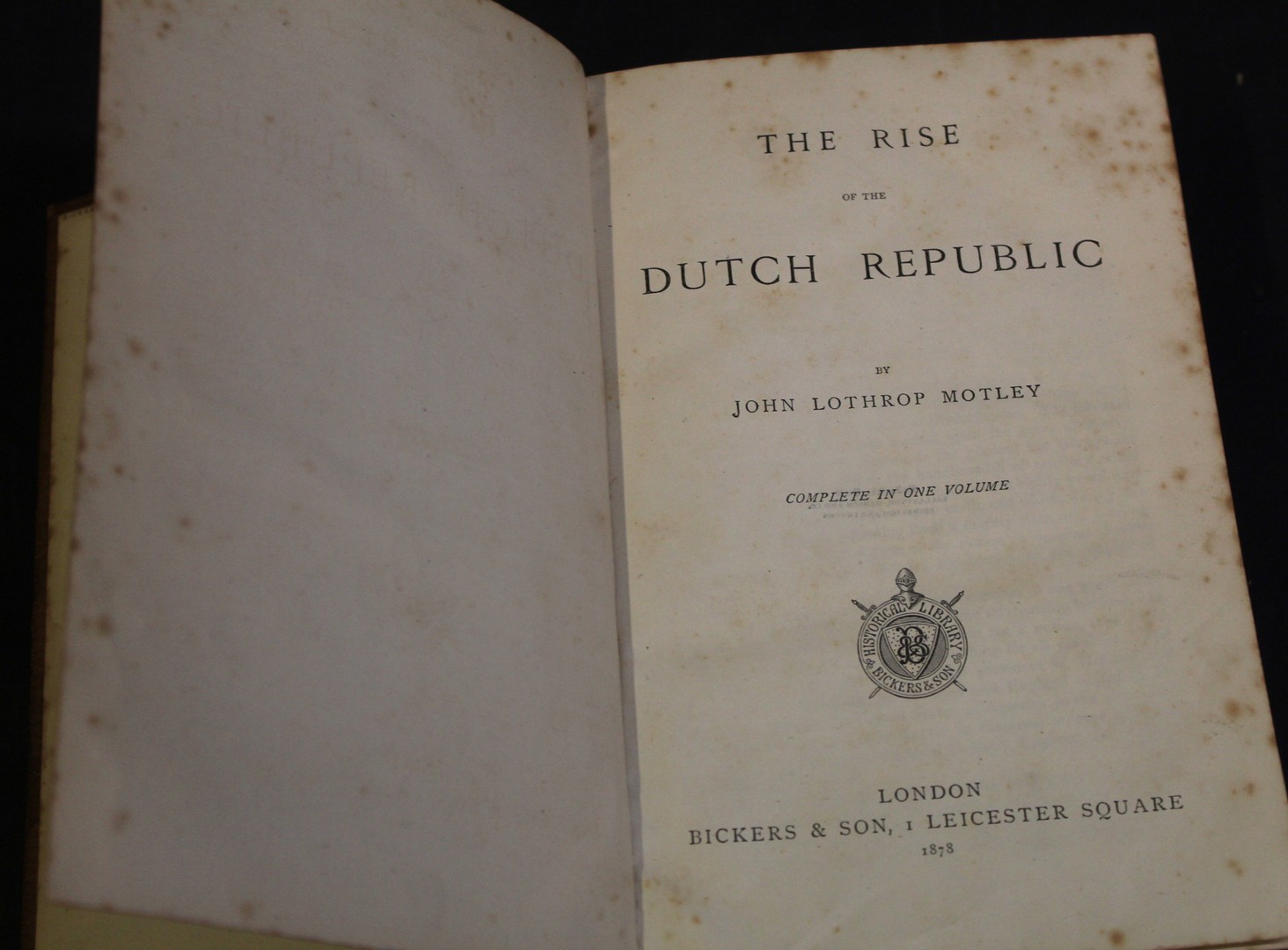 JOHN LOTHROP MOTLEY: THE RISE OF THE DUTCH REPUBLIC, London, Bickers, 1878, "Complete in one