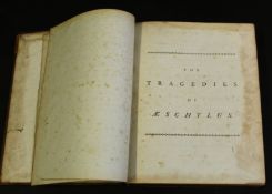 AESCHYLUS: THE TRAGEDIES OF AESCHYLUS, trans Robert Potter, Norwich, printed by J Crouse, 1777,