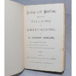 'Batting and Bowling. With Hints on Fielding and Wicket-Keeping'. R. Gordon Barlow. London 1882.