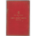 'The Centenary of Lord's Cricket Ground 1814-1914'. Red cloth boards with titles in gilt to cover.