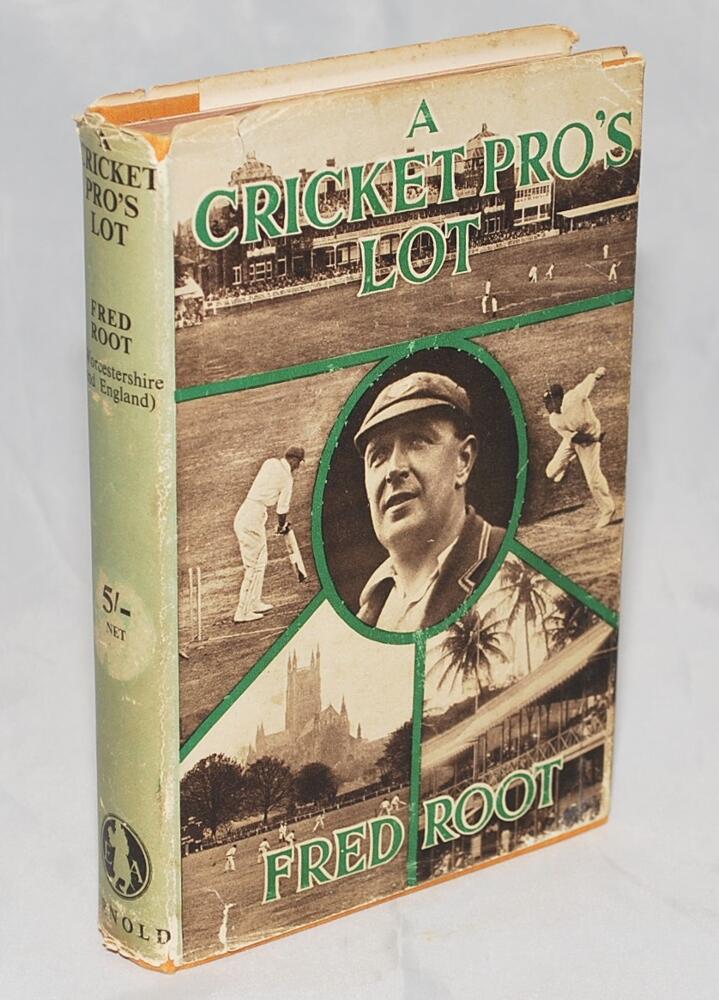 'A Cricket Pro's Lot'. Fred Root. London 1937. Unusually with original dustwrapper. Signature of