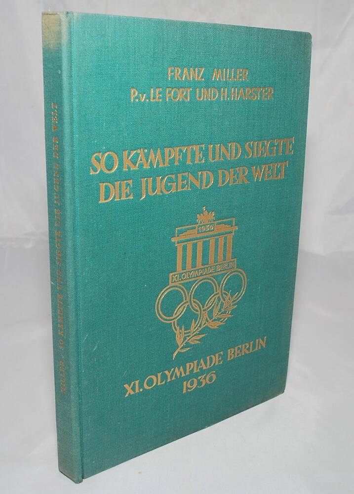 'So Kampfte und Siegte die Jugend der Welt. XI Olympiade Berlin 1936'. Franz Miller. Munich 1936.