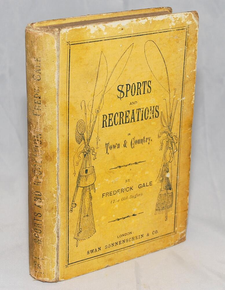 'Sports and Recreations in Town and Country'. Frederick Gale (The Old Buffer). London 1888. Includes
