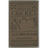 'Cricket as it should be played' by an 'Ex Captain'. Ward & Lock's Sixpenny Handbooks, London c1880.