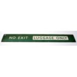 A Southern Region green enamel sign to read 'No Exit, Luggage Only', length 60", with 18 fixing