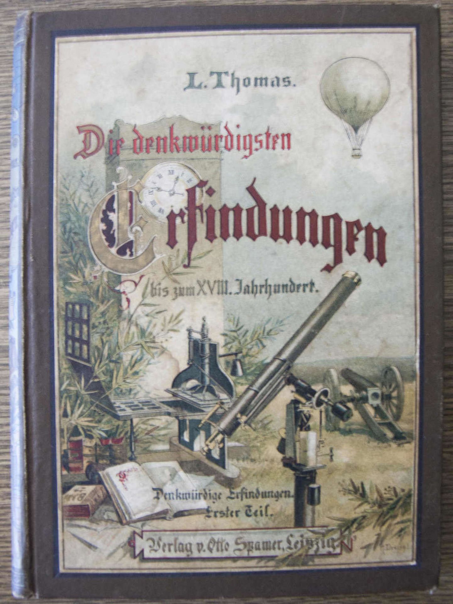 Louis Thomas, "Die denkwürdigsten Erfindungen bis zum 18. Jahrhundert". Leipzig, Verlag von Otto