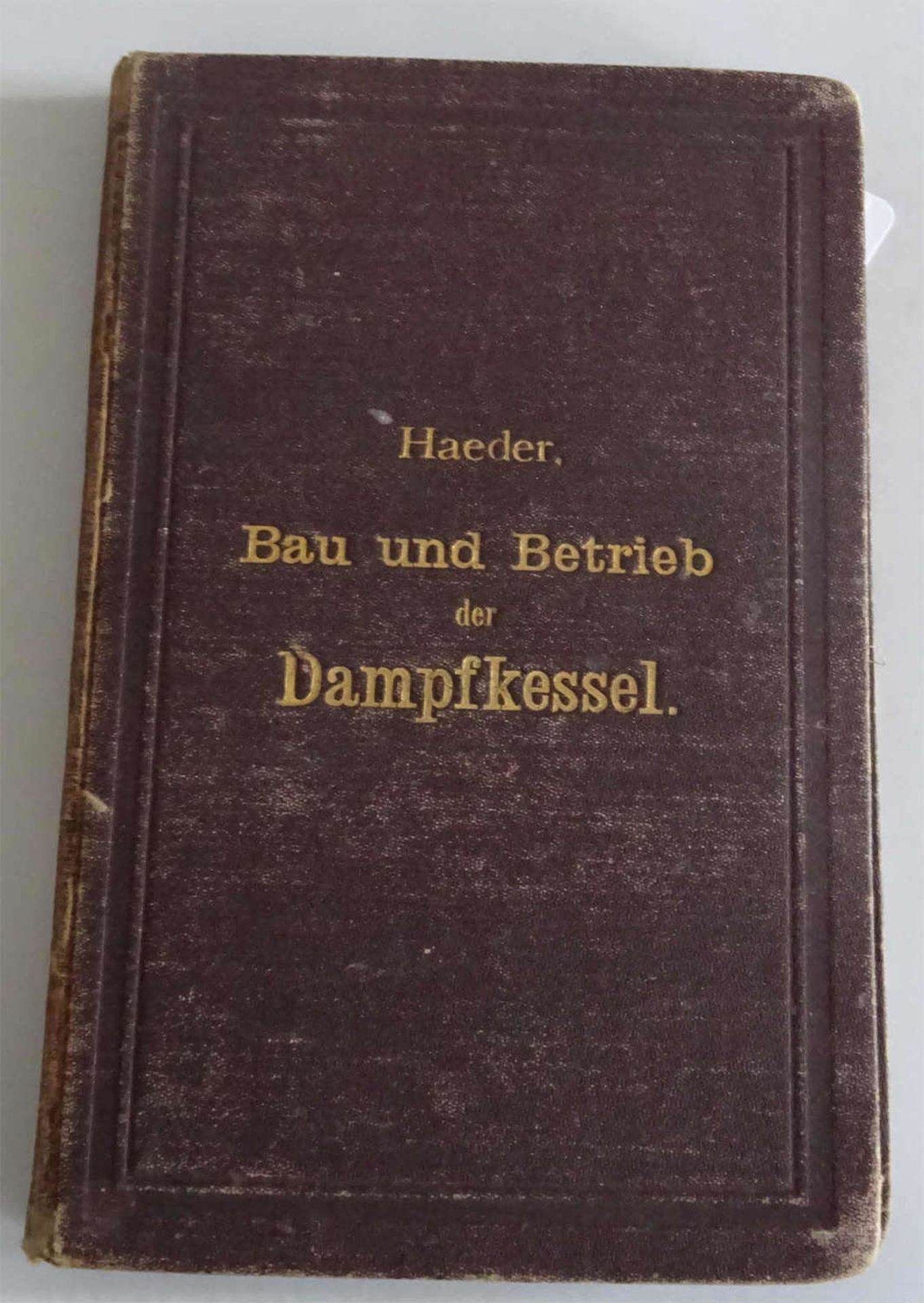 Haeder, Bau und Betrieb der Dampfkessel, 1893Haeder, construction and operation of the steam boiler,